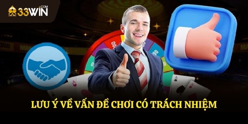 Lưu ý về vấn đề chơi có trách nhiệm