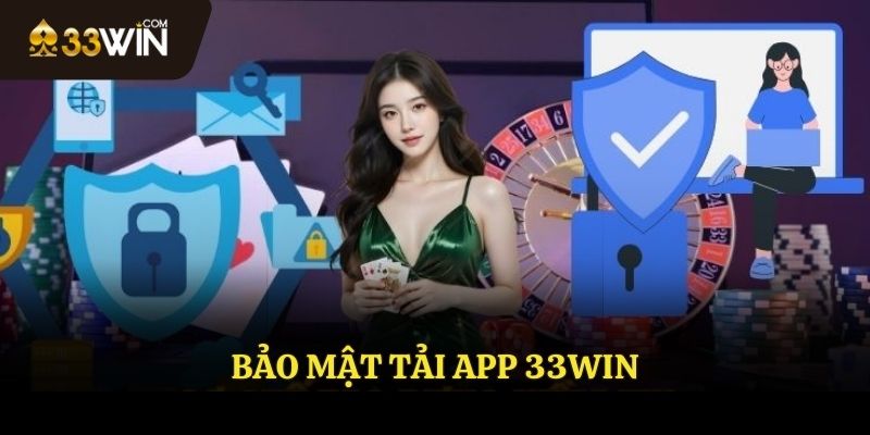 Bảo mật khi tải app 33WIN