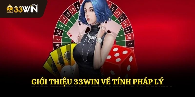 Giới thiệu 33WIN về tính pháp lý