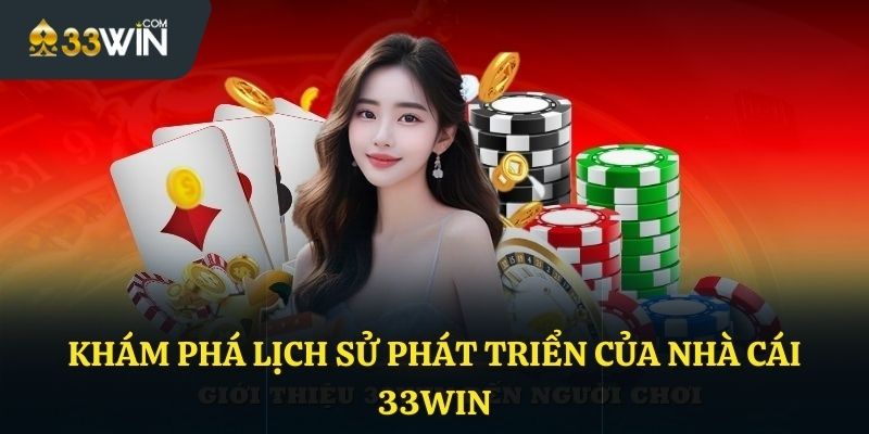 Giới thiệu lịch sử hình thành 33WIN
