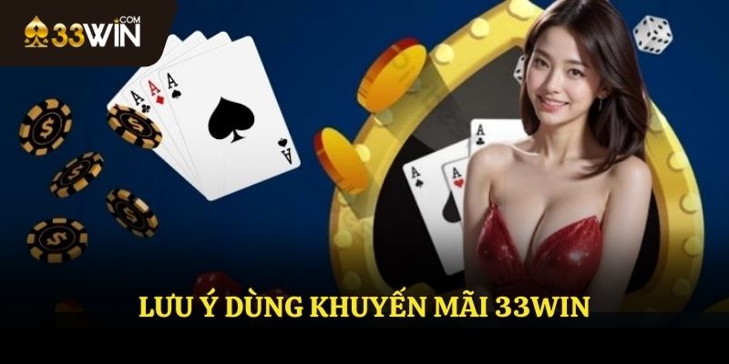 Lưu ý sử dụng khuyến mãi 33WIN