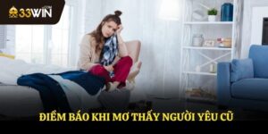 Điềm Báo Khi Mơ Thấy Người Yêu Cũ Là Gì? Ý Nghĩa Của Giấc Mơ