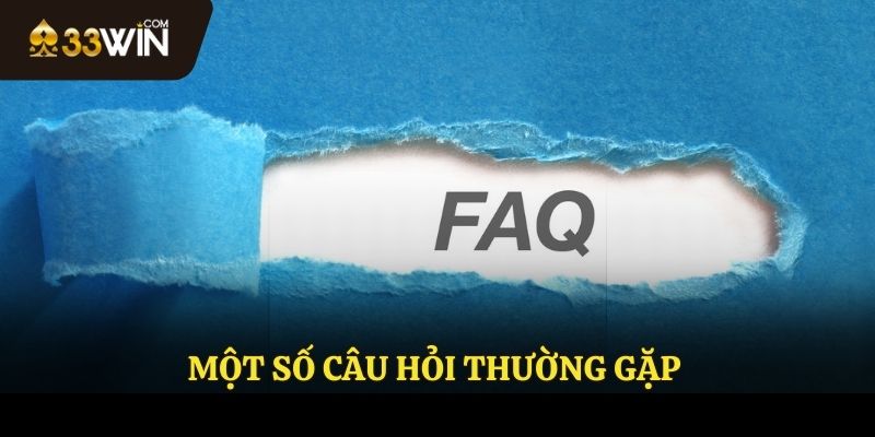 Câu hỏi thường gặp về 33 WIN