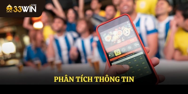 Phân tích các trận đấu kỹ lưỡng