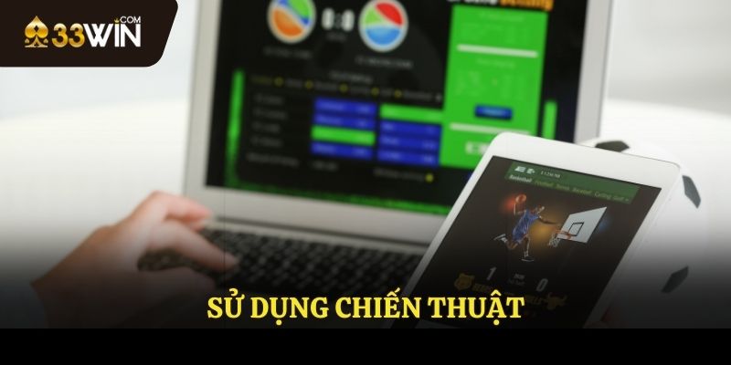Sử dụng chiến thuật khi tham gia cá cược bóng đá