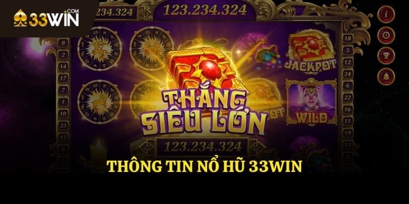 Tổng quan về nổ hũ 33WIN