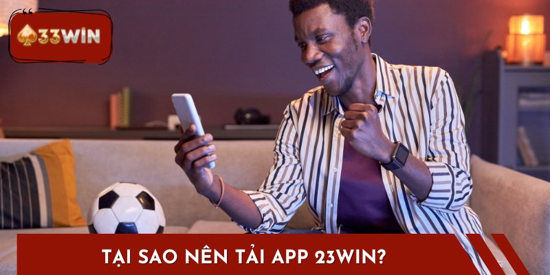 Có vô vàn lý do để bạn nên tải app nhà cái về điện thoại để trải nghiệm.