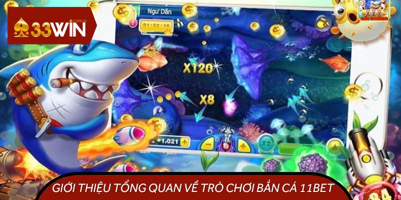 Khám phá những nét đặc sắc của sân chơi bắn cá 11BET