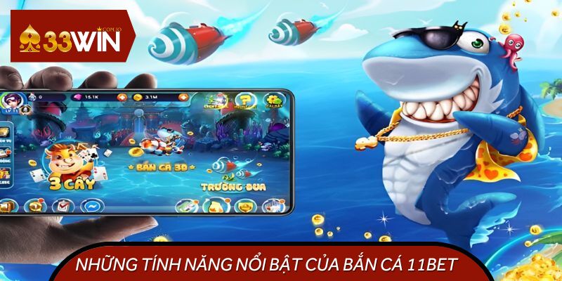 Điều gì làm nên sức hấp dẫn đặc biệt của bắn cá 11BET?