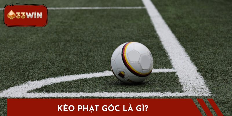 Kèo Phạt Góc Là Gì? Định Nghĩa Chi Tiết