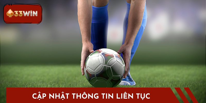 Cập Nhật Thông Tin Liên Tục Về Trận Đấu